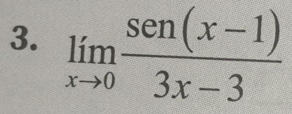 limlimits _xto 0 (sen(x-1))/3x-3 