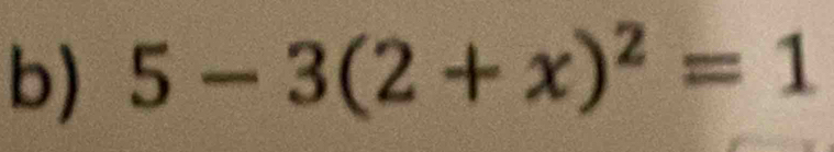 5-3(2+x)^2=1