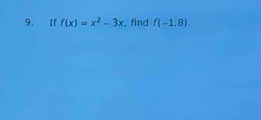 If f(x)=x^2-3x , find f(-1,8).