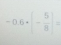 -0.6· (- 5/8 )=