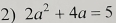 2a^2+4a=5