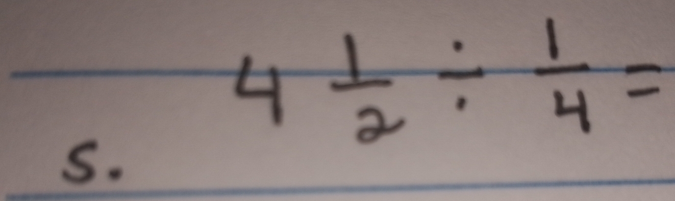 4 1/2 /  1/4 =