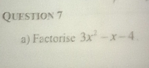 Factorise 3x^2-x-4.