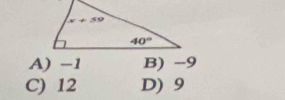 A) −1 B) -9
C) 12 D) 9