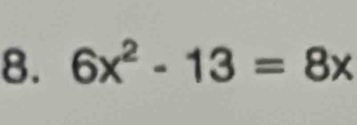 6x^2-13=8x