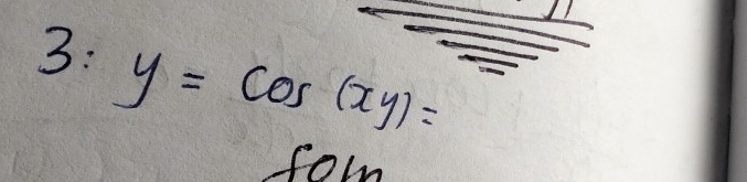 3: y=cos (xy)=
for