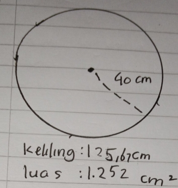 kelling: 125, 67cm
luas : 1.252cm^2