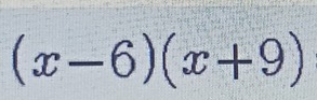 (x-6)(x+9)