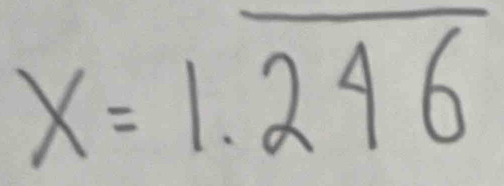 x=1.overline 246