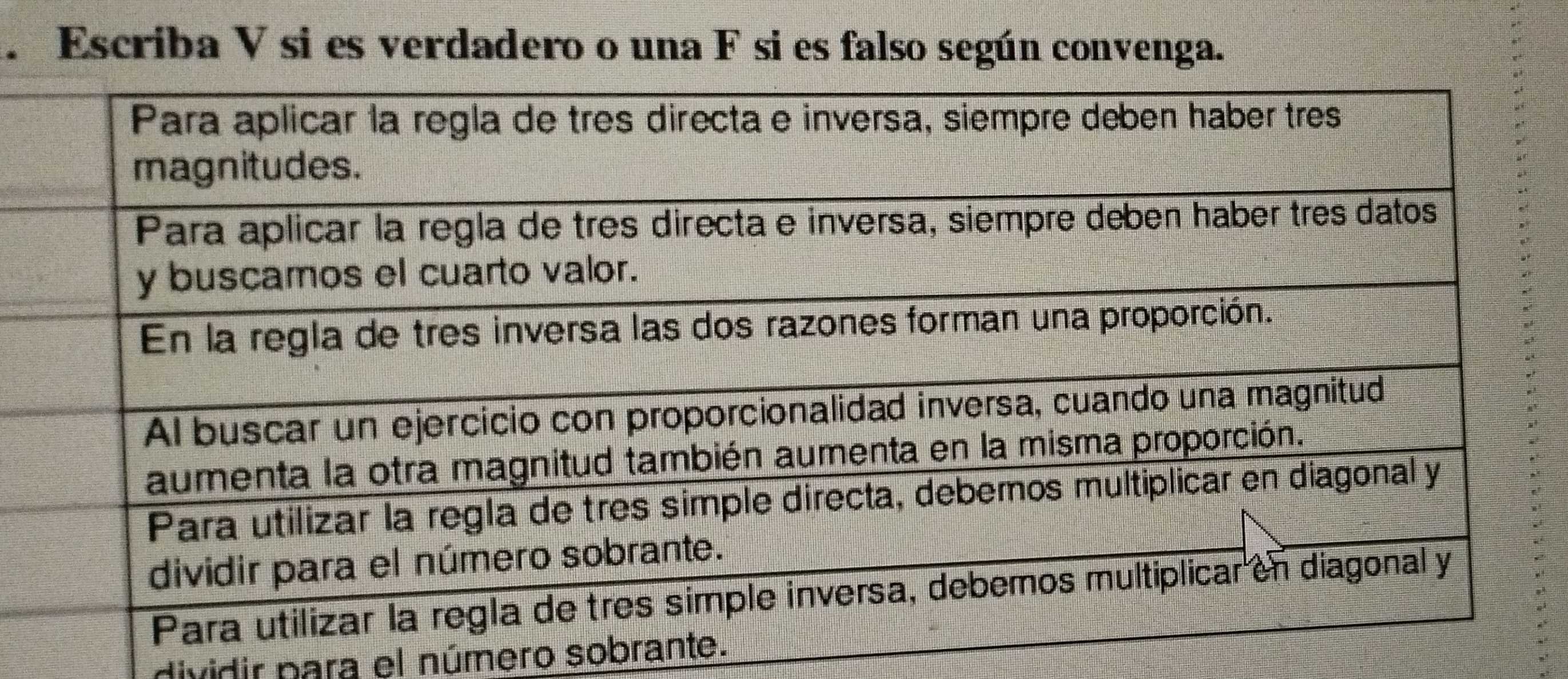 Escriba V si es verdadero o una F si es falso según convenga. 
dividir para el número sobrant