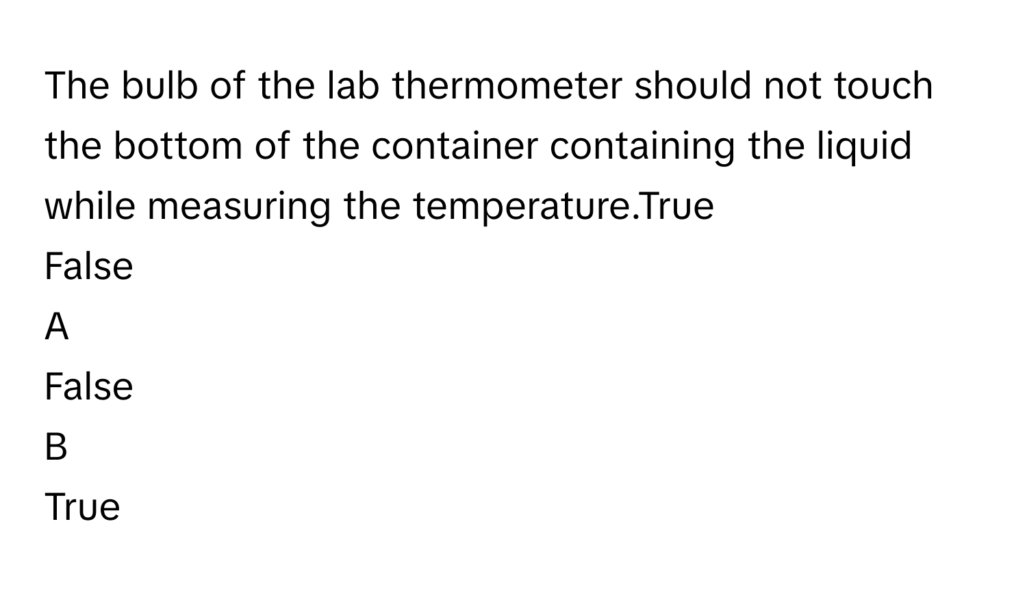 Solved: The bulb of the lab thermometer should not touch the bottom of ...