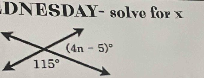 DN NESDAY- solve for x