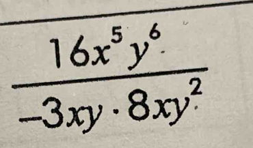  16x^5y^6/-3xy· 8xy^2 