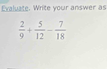 Evaluate. Write your answer as