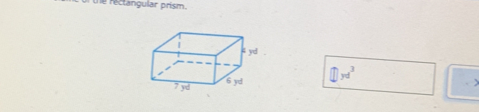 of the rectangular prism.
□ yd^3