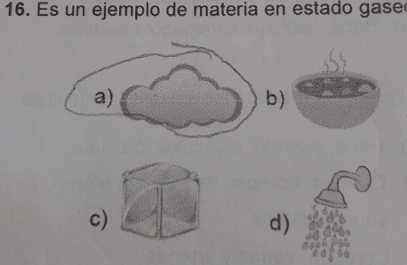 Es un ejemplo de materia en estado gase 
) 
c) 
d)