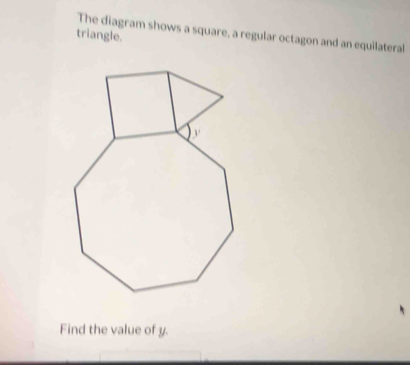 Solved: triangle. The diagram shows a square, a regular octagon and an ...
