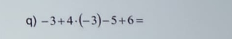 -3+4· (-3)-5+6=