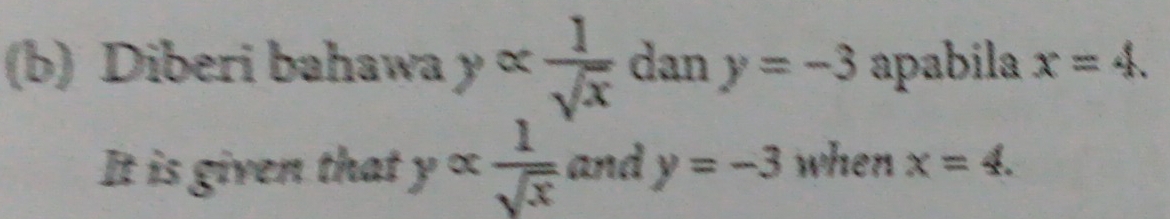 Diberi bahawa y°  1/sqrt(x)  dan y=-3 apabila x=4. 
It is given that y^(alpha)  1/sqrt(x)  and y=-3 when x=4.