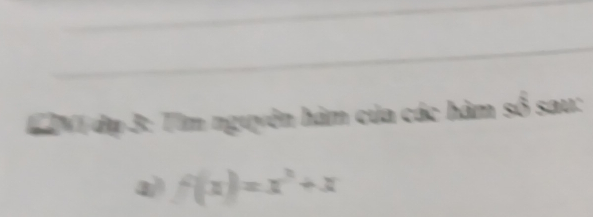 C2VI dụ 3: Tìm nguyên hàm của các hàm số sau: 
a f(x)=x^3+x