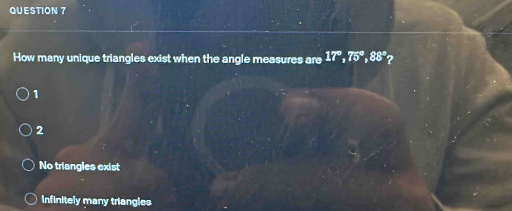 How many unique triangles exist when the angle measures are 17°, 75°, 88° ?
1
2
No triangles exist
Infinitely many triangles