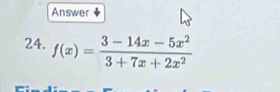 Answer 
24. f(x)= (3-14x-5x^2)/3+7x+2x^2 