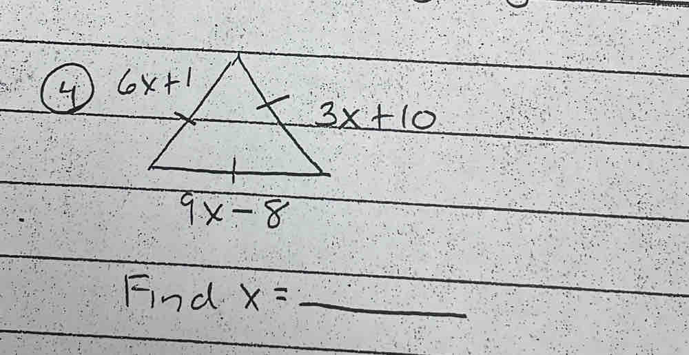 4 6x+1
3x+10
9x-8
Find x=_ 