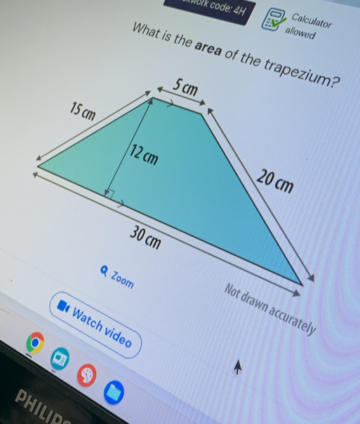 Awork code: 4H 
Calculator 
allowed 
What is the area of the trapezium? 
Watch videc 
PHILID