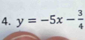 y=-5x- 3/4 