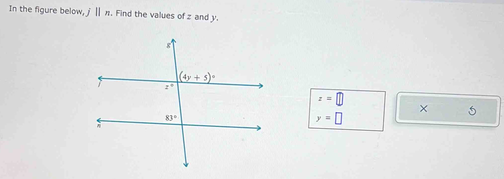 In the figure below, j||n. Find the values of z and y.
z=□
×
y=□