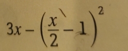 3x-( x/2 -1)^2