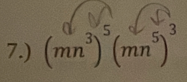 7.) (mn^3)^5(mn^5)^3