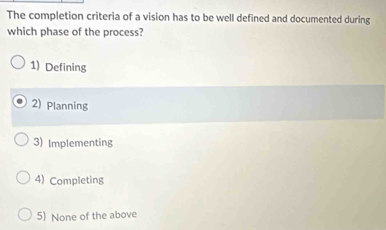 Solved: The completion criteria of a vision has to be well defined and ...