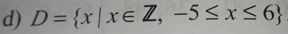 D= x|x∈ Z,-5≤ x≤ 6