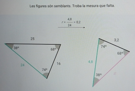 Les figures són semblants. Troba la mesura que falta.
r= (4.8)/24 =0.2