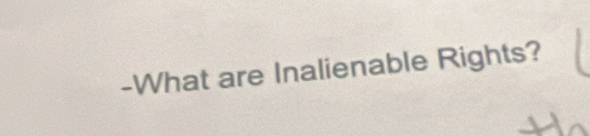 What are Inalienable Rights?