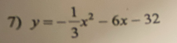 y=- 1/3 x^2-6x-32