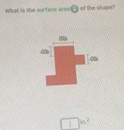 What is the surface areaes of the shape?
□ in^2