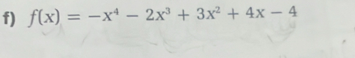 f(x)=-x^4-2x^3+3x^2+4x-4