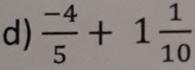  (-4)/5 +1 1/10 