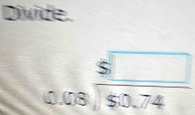 Divide.
beginarrayr 5□  50.74endarray