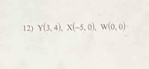 Y(3,4), X(-5,0), W(0,0) ·