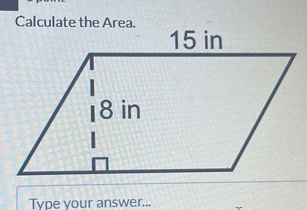 Calculate the Area. 
Type your answer...