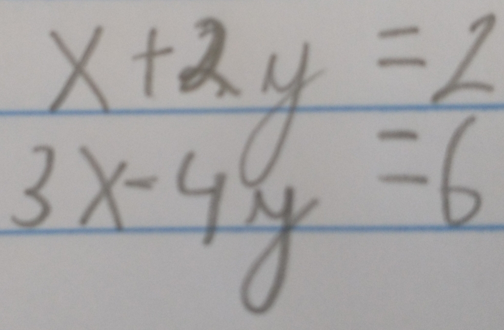 x+2y=2
3x-4y=6