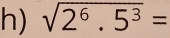 sqrt(2^6.5^3)=