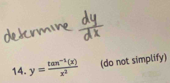 y= (tan^(-1)(x))/x^2  (do not simplify)