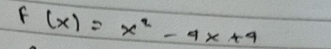 F(x)=x^2-4x+4