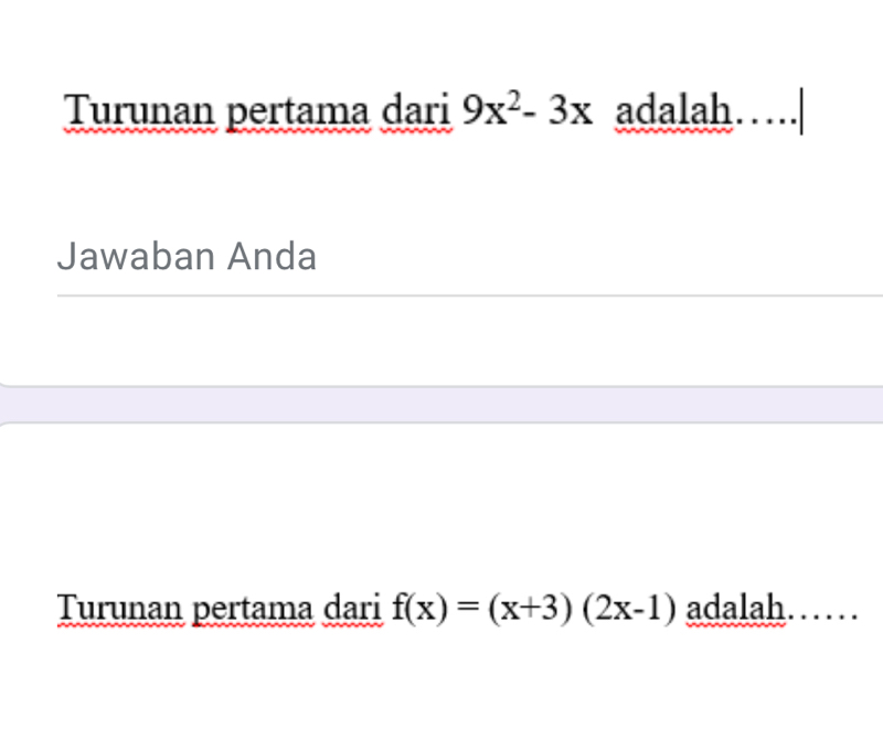 Turunan pertama dari 9x^2-3x adalah. 
Jawaban Anda 
Turunan pertama dari f(x)=(x+3)(2x-1) adalah……