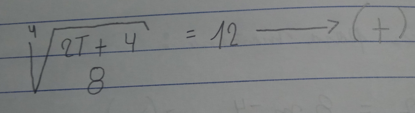 sqrt[4](frac 2T+4)8=12to (+)