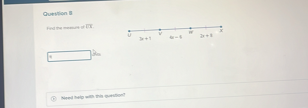 Find the measure of overline UX.
9
 
Need help with this question?